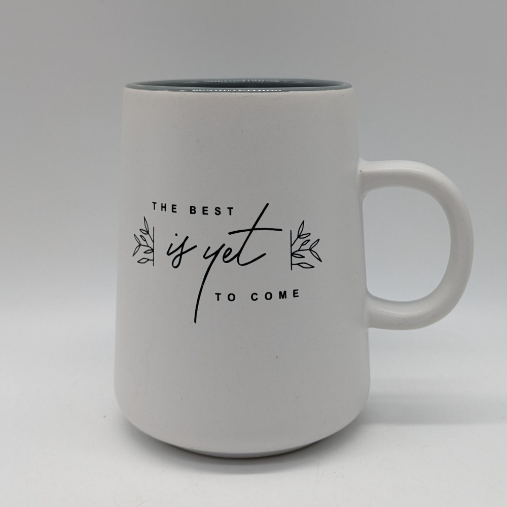 Ceramic The Best Is Yet To Come White Blue/Grey Coffee Mug